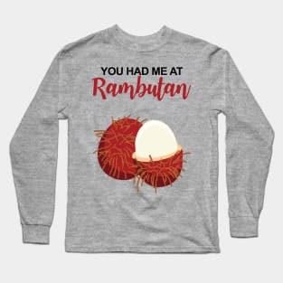 You Had Me At Rambutan Long Sleeve T-Shirt